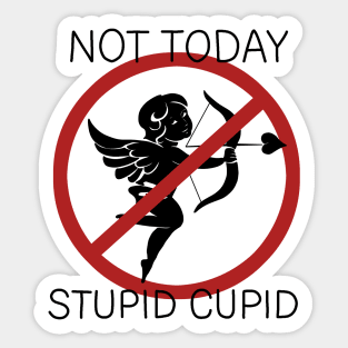 Not Today Stupid Cupid Sticker